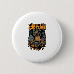 Is Human Costume Pug Halloween Pumpkin Tombstone_1 6 Cm Round Badge