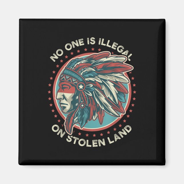 Is Illegal On Stolen Land Anti Trump Protest  Magnet (Front)