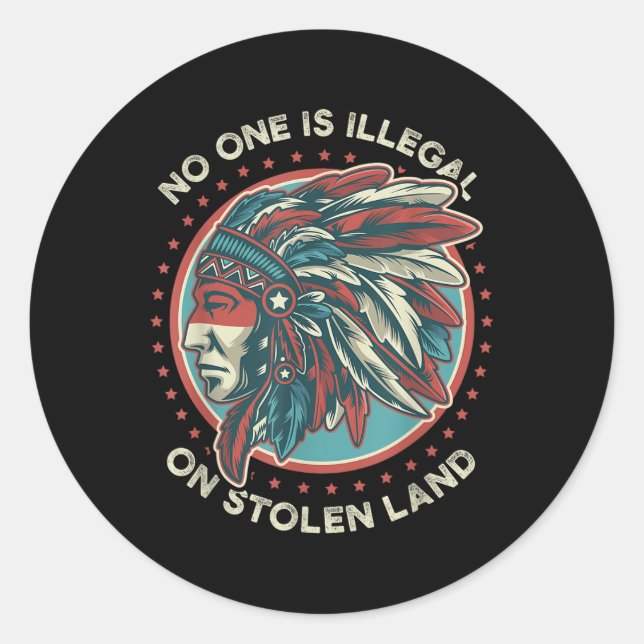 Is Illegal On Stolen Land  Classic Round Sticker (Front)