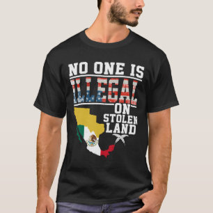 Is Illegal On Stolen Land Gifts Native Americans L T-Shirt