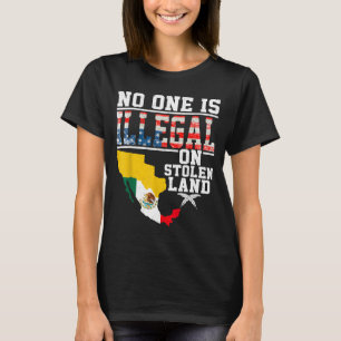 Is Illegal On Stolen Land Native Americans  T-Shirt