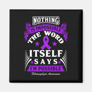 Is Impossible! Fibromyalgia Awareness  Magnet