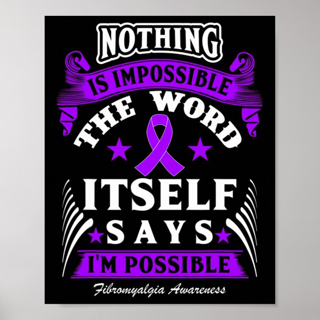 Is Impossible! Fibromyalgia Awareness  Poster (Front)