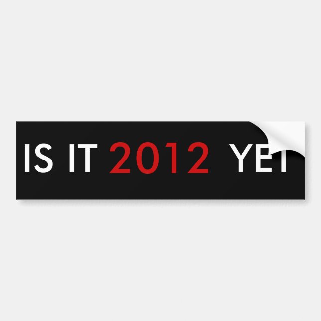 IS IT , 2012, YET BUMPER STICKER (Front)