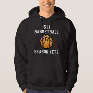 Is It Basketball Season Yet? Hoodie