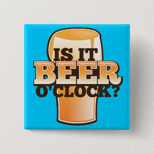 Is it BEER o'clock time related alcohol design 15 Cm Square Badge