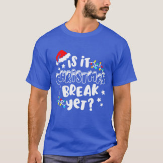 Is it Christmas Break Yet Christmas Gifts For boy T-Shirt