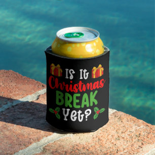 Is It Christmas Break Yet Funny Holiday Can Cooler