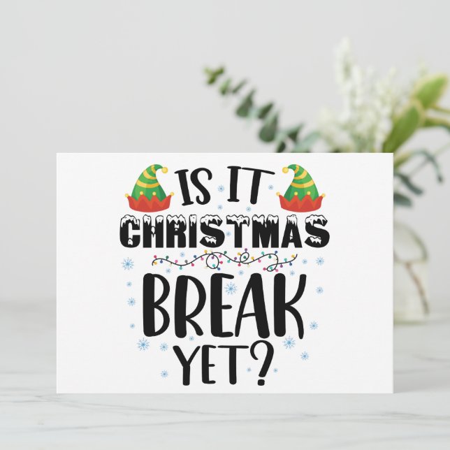 Is It Christmas Break Yet Funny Holiday Teacher Invitation (Standing Front)