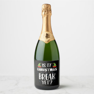 Is It Christmas Break Yet Funny Holiday Teacher Sparkling Wine Label