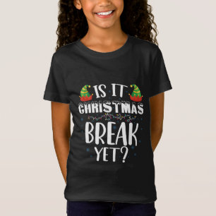 Is It Christmas Break Yet Funny Holiday Teacher T-Shirt