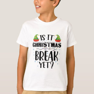 Is It Christmas Break Yet Funny Holiday Teacher T-Shirt