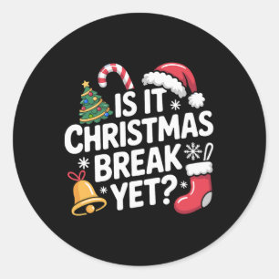 Is It Christmas Break Yet Funny Teacher Christmas Classic Round Sticker