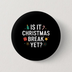 Is It Christmas Break Yet Funny Xmas Holiday Teach 6 Cm Round Badge