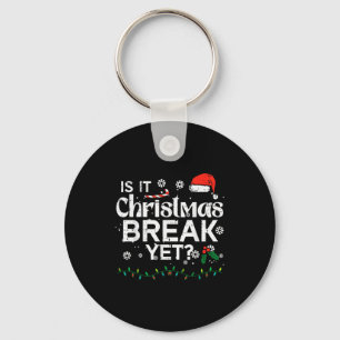 Is It Christmas Break Yet Funny Xmas Holiday Teach Key Ring