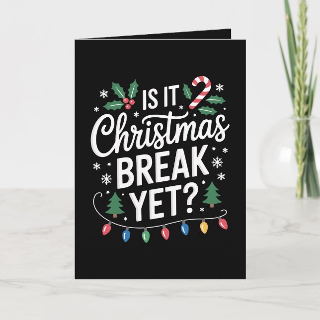 Is It Christmas Break Yet Holly Candy Cane Tree Card (Front)
