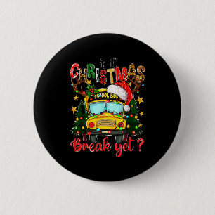 Is It Christmas Break Yet School Bus Xmas Tree Lig 6 Cm Round Badge