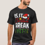 is It Christmas Break Yet Teacher Santa Hat Merry  T-Shirt<br><div class="desc">is It Christmas Break Yet Teacher Santa Hat Merry Christmas</div>