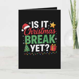 Is It Christmas Break Yet Teacher Santa Hat Xmas Card