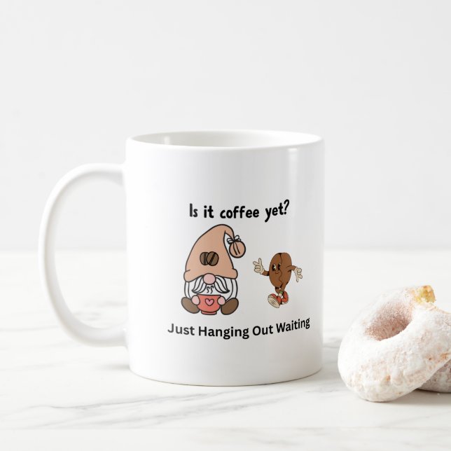 Is It Coffee yet with a Gnome on a coffee cup (With Donut)