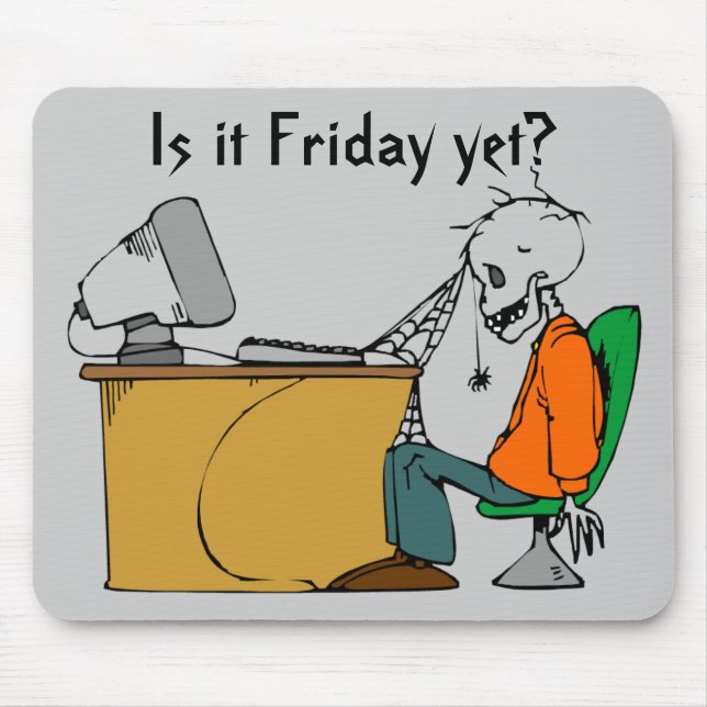 Is it Friday yet? Mouse Pad (Front)