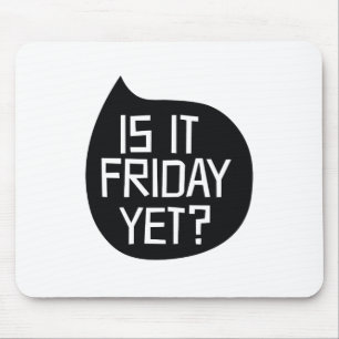 Is it Friday yet? Mouse Pad