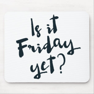 Is it Friday yet? mousepad