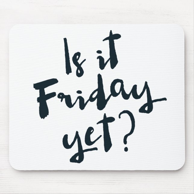 Is it Friday yet? mousepad (Front)