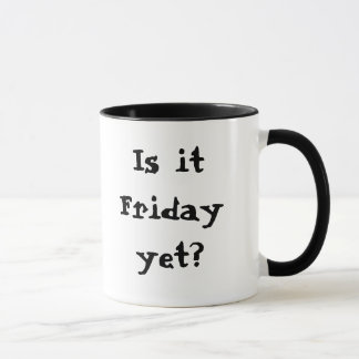 Is it Friday yet? Mug