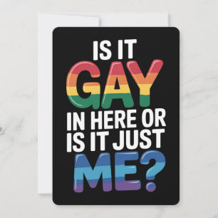 Is It Gay In Here Or Is It Just Me Funny LGBTQ Invitation