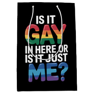 Is It Gay In Here Or Is It Just Me Funny LGBTQ Medium Gift Bag