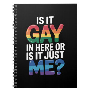 Is It Gay In Here Or Is It Just Me Funny LGBTQ Notebook