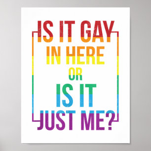 Is It Gay In Here Or Is It Just Me LGBT Gay gift Poster