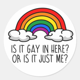 Is it gay in here T-Shirt Classic Round Sticker