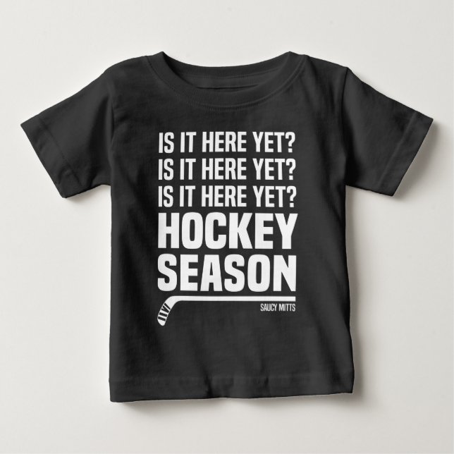 Is It Here Yet Hockey Season Infant Baby T-Shirt (Front)