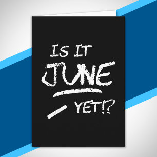 Is It June Yet - Back to School - Funny Teacher Card
