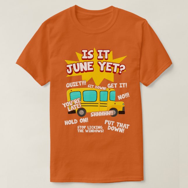 Is It June Yet Funny Loud Kids Students School Bus T-Shirt (Design Front)