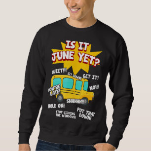 Is It June Yet Loud Kids Students School Bus Driv Sweatshirt