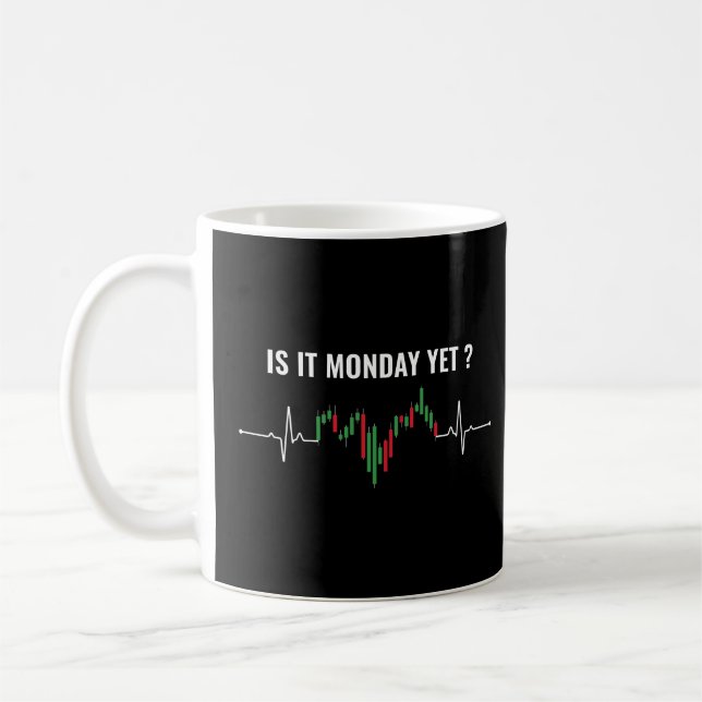 Is it Monday Yet Funny Trading Stock Market Trader Coffee Mug (Left)