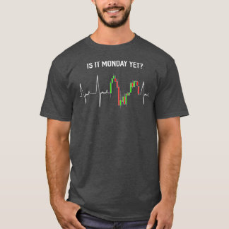 Is it Monday Yet Investor Day Trading Stock T-Shirt