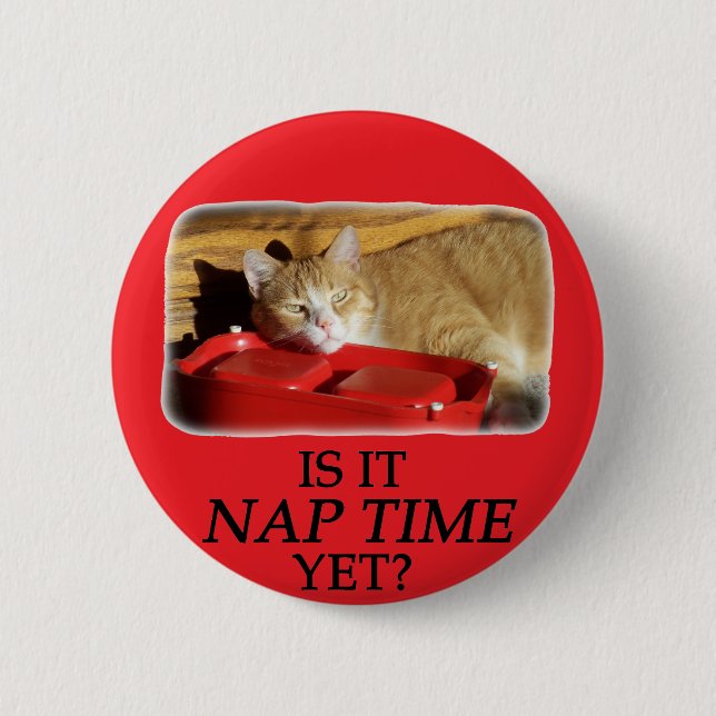 IS IT NAP TIME YET 6 CM ROUND BADGE (Front)