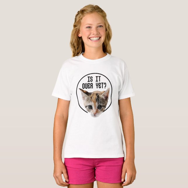 IS IT OVER YET!? Kitten Face Coronavirus T-Shirt (Front Full)