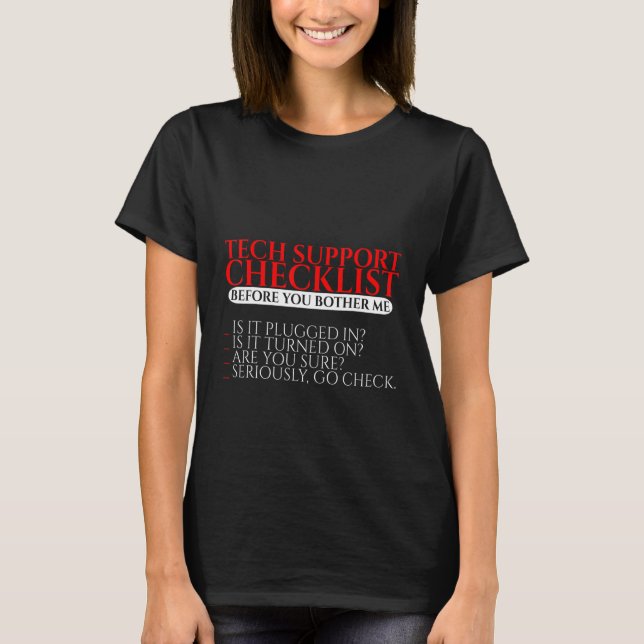 Is It Plugged In  Is It Turned On  Are You Sure   T-Shirt (Front)