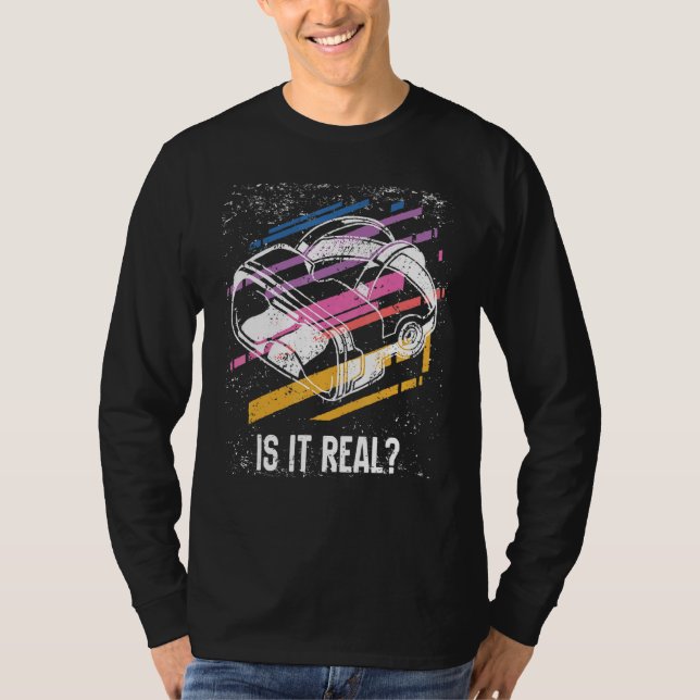Is It Real - Virtual Reality Vr Gamer Developer T-Shirt (Front)