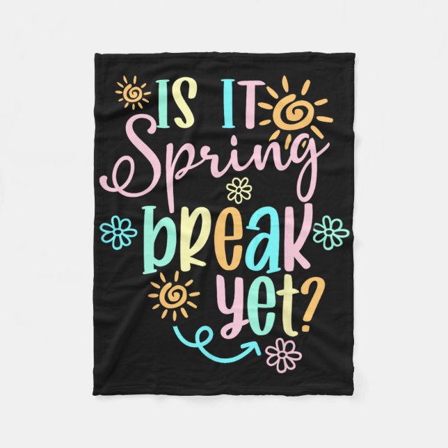 Is It Spring Break Yet Floral Pattern Teacher Appa Fleece Blanket (Front)