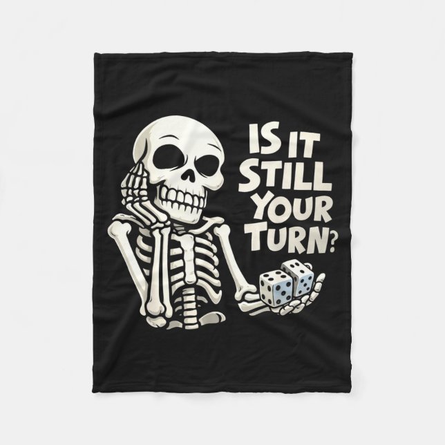 Is it still your turn funny skeleton  fleece blanket (Front)