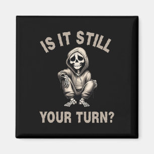 Is It Still Your Turn Funny Skeleton Gamer Quote M Magnet