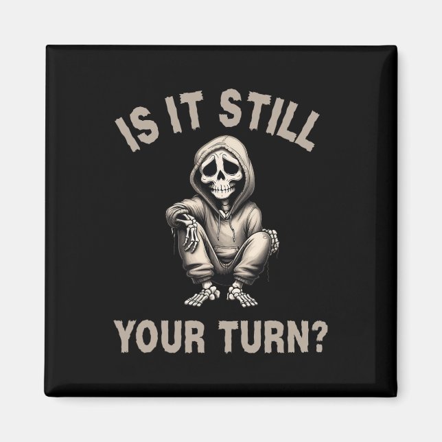 Is It Still Your Turn Funny Skeleton Gamer Quote M Magnet (Front)