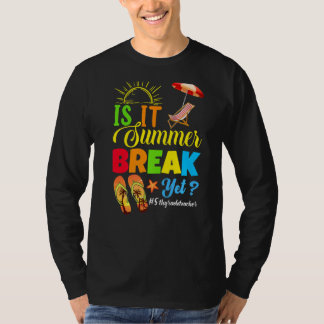 Is It Summer Break Yet 5th Grade Teacher Last Day  T-Shirt