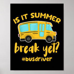 Is It Summer Break Yet_ Funny School Bus Driver  Poster